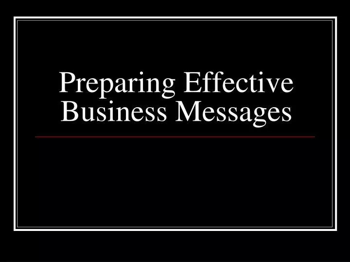 preparing effective business messages