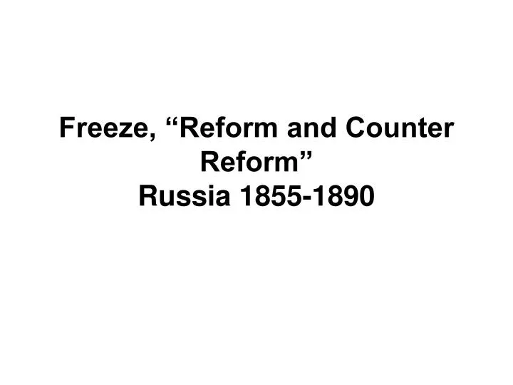 freeze reform and counter reform russia 1855 1890