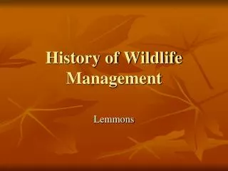History of Wildlife Management