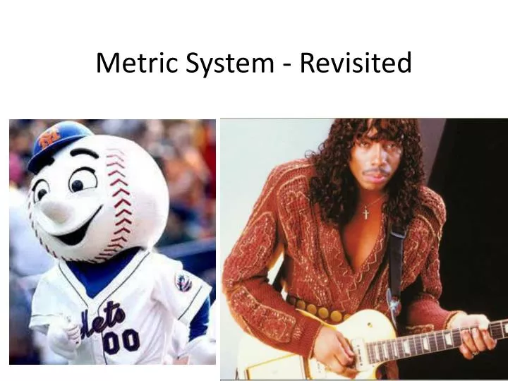 metric system revisited
