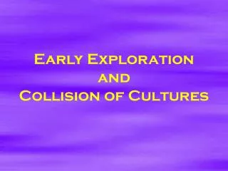 Early Exploration and Collision of Cultures