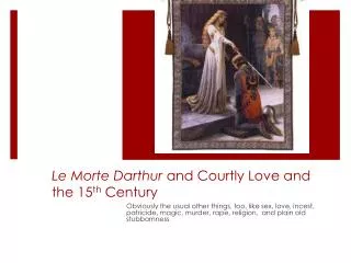 Le Morte Darthur and Courtly Love and the 15 th Century