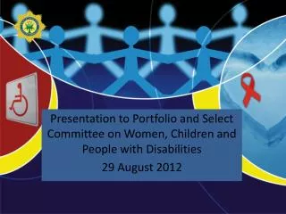 Presentation to Portfolio and Select Committee on Women, Children and People with Disabilities