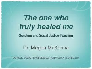 The one who truly healed me Scripture and Social Justice Teaching