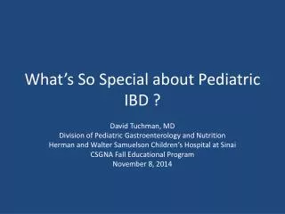 What’s So Special about Pediatric IBD ?