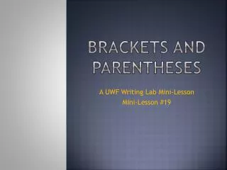 Brackets and Parentheses