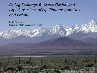 Fe-Mg Exchange Between Olivine and Liquid, as a Test of Equilibrium: Promises and Pitfalls