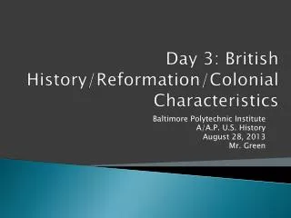Day 3: British History/Reformation/Colonial Characteristics