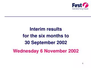 Interim results for the six months to 30 September 2002 Wednesday 6 November 2002
