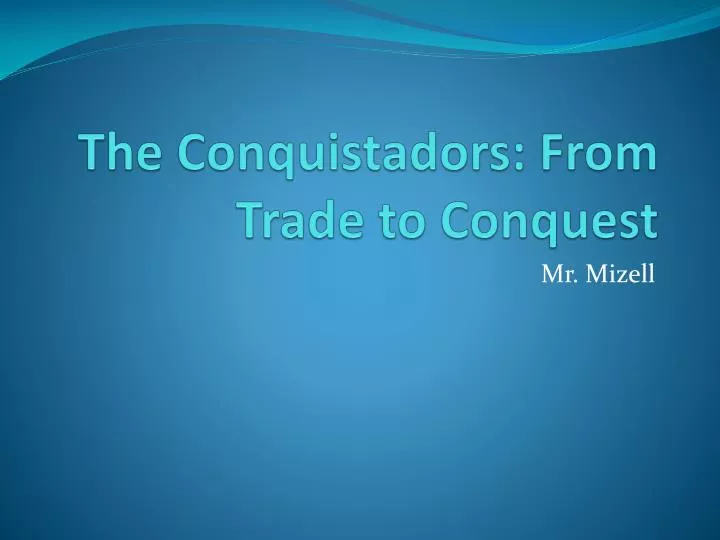 the conquistadors from trade to conquest