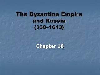 The Byzantine Empire and Russia (330–1613)