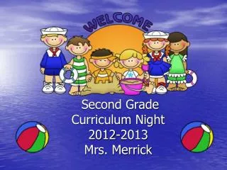 Second Grade Curriculum Night 2012-2013 Mrs. Merrick