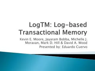 LogTM: Log-based Transactional Memory