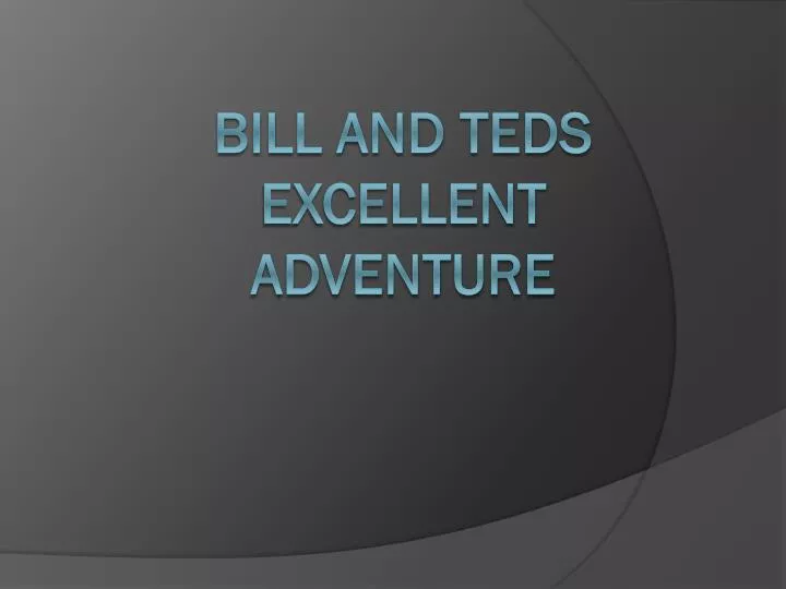 bill and teds excellent adventure