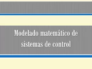 Modelado matemático de sistemas de control