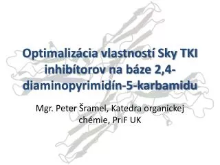 Optimalizácia vlastností Sky TKI inhibítorov na báze 2,4-diaminopyrimidín-5-karbamidu