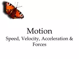 Motion Speed, Velocity, Acceleration &amp; Forces