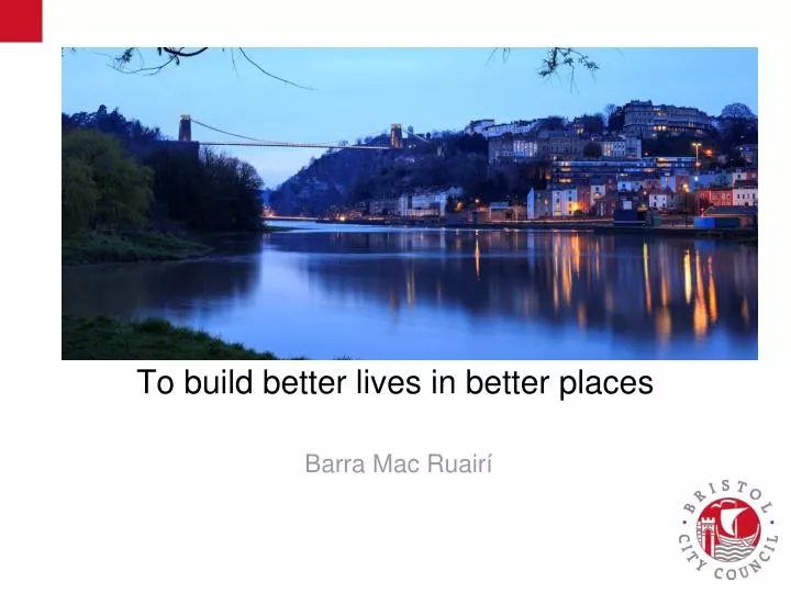 to build better lives in better places