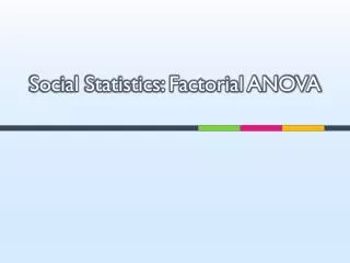 Social Statistics: Factorial ANOVA