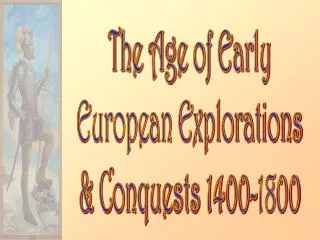 The Age of Early European Explorations &amp; Conquests 1400-1800