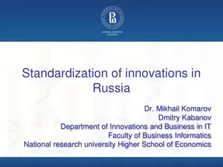 Standardization of innovations in Russia Dr . Mikhail Komarov Dmitry Kabanov