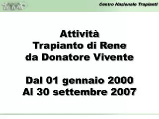 Attività Trapianto di Rene da Donatore Vivente Dal 01 gennaio 2000 Al 30 settembre 2007