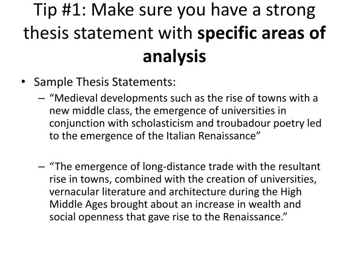 tip 1 make sure you have a strong thesis statement with specific areas of analysis