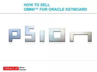 HOW TO SELL OMNII™ For Oracle KEYBOARD