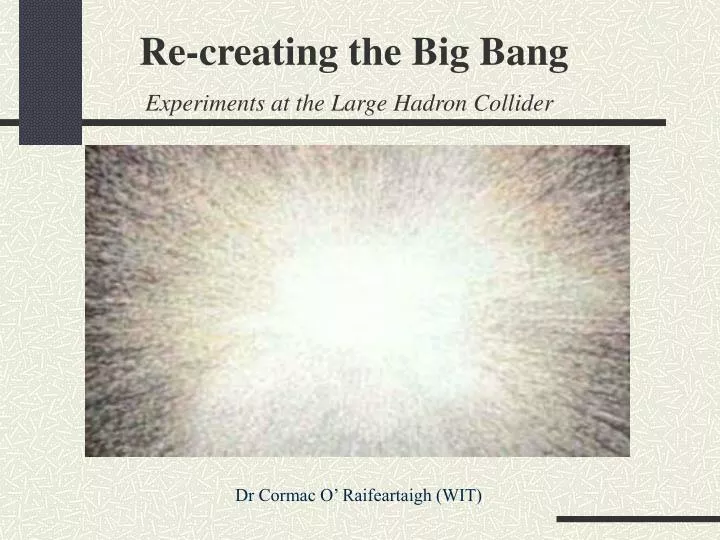 re creating the big bang