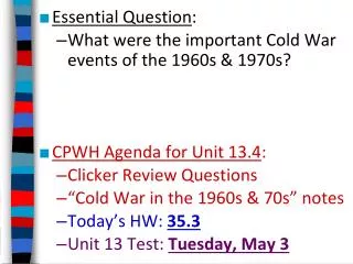 Essential Question : What were the important Cold War events of the 1960s &amp; 1970s?