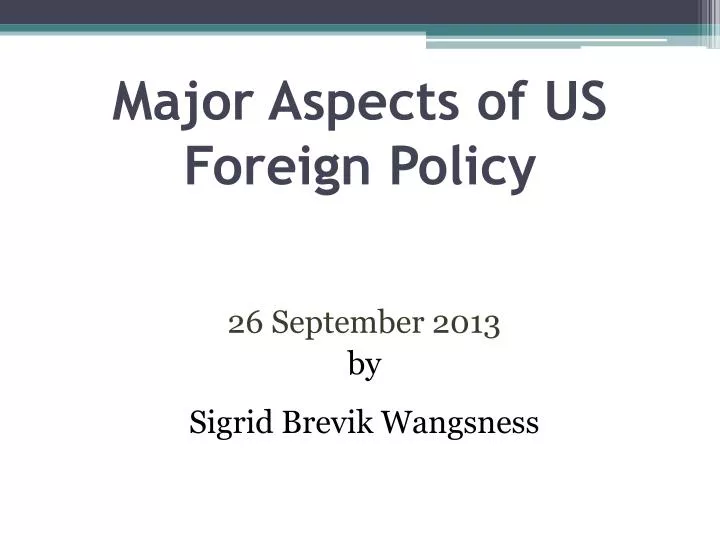major aspects of us foreign policy