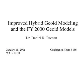 Improved Hybrid Geoid Modeling and the FY 2000 Geoid Models