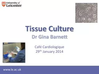 Tissue Culture Dr Gina Barnett Café Cardiologique 29 th January 2014