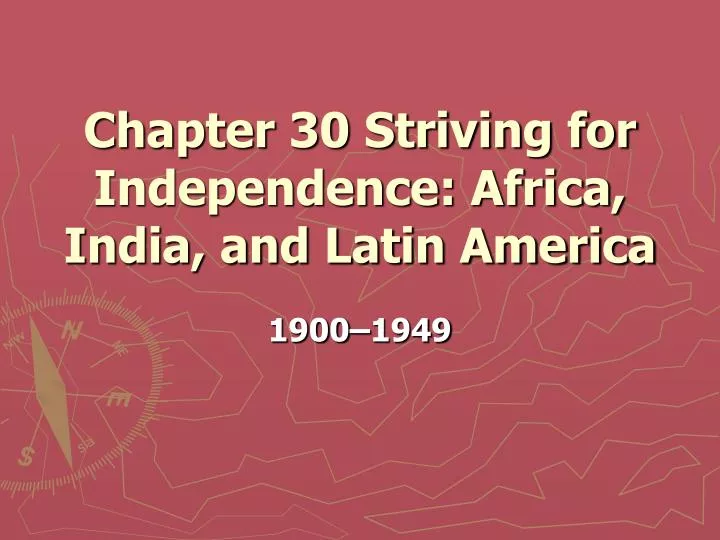 chapter 30 striving for independence africa india and latin america
