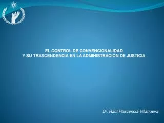 EL CONTROL DE CONVENCIONALIDAD Y SU TRASCENDENCIA EN LA ADMINISTRACIÓN DE JUSTICIA