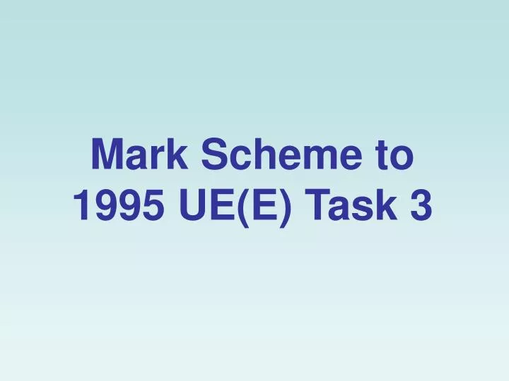 mark scheme to 1995 ue e task 3