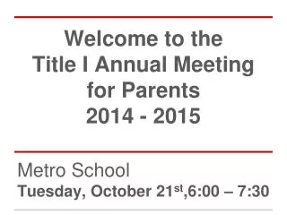 Welcome to the Title I Annual Meeting for Parents 201 4 - 201 5