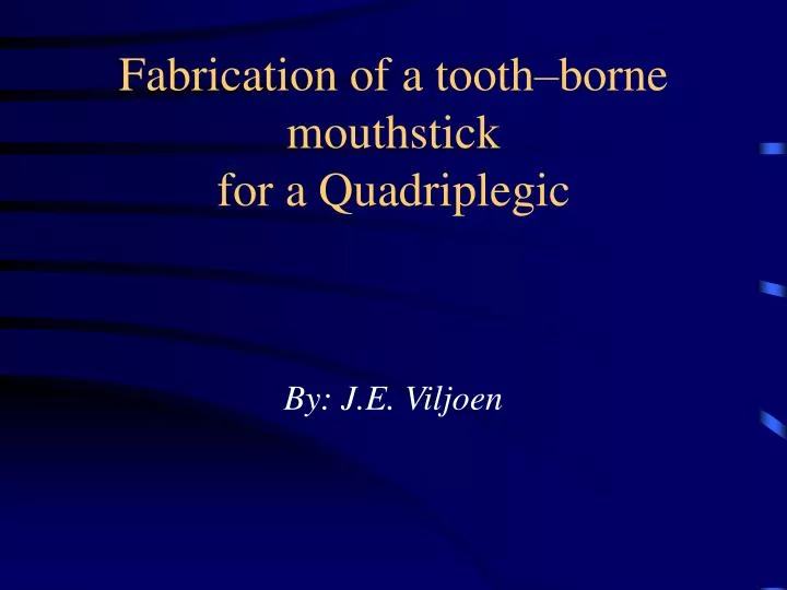 fabrication of a tooth borne mouthstick for a quadriplegic