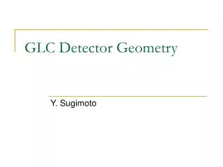 GLC Detector Geometry