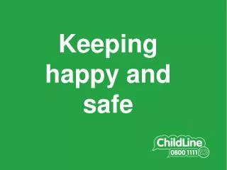 Keeping happy and safe