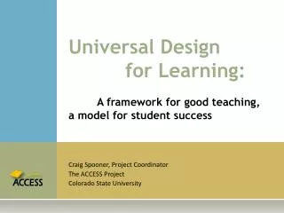 Universal Design 		for Learning: 	A framework for good teaching, a model for student success