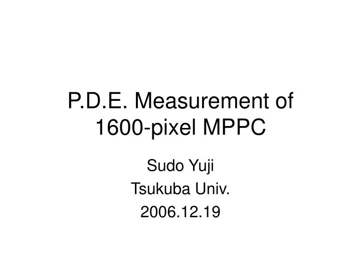 p d e measurement of 1600 pixel mppc