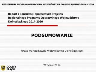 PODSUMOWANIE Urząd Marszałkowski Województwa Dolnośląskiego Wrocław 2014