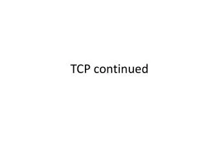 TCP continued