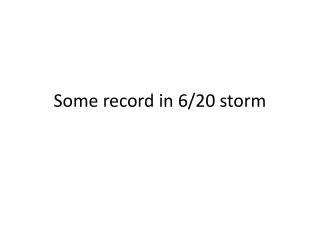 Some record in 6/20 storm