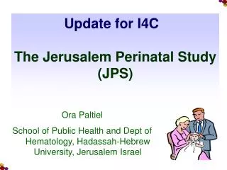 Update for I4C The Jerusalem Perinatal Study (JPS)