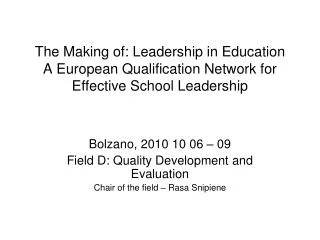 Bolzano, 2010 10 06 – 09 Field D: Quality Development and Evaluation