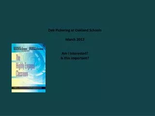 Deb Pickering at Oakland Schools March 2012 Am I Interested? Is this important?