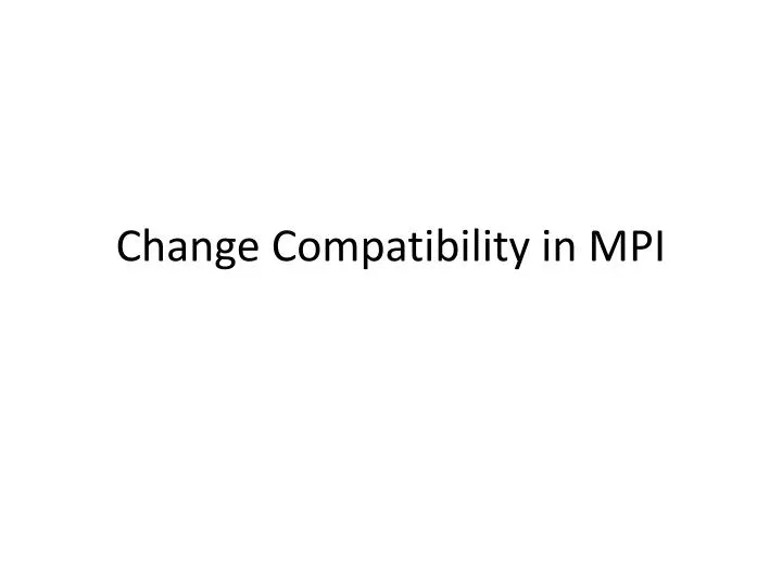 change compatibility in mpi