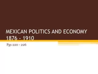 MEXICAN POLITICS AND ECONOMY 1876 - 1910